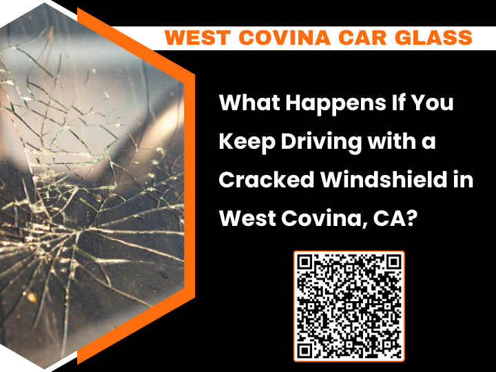 What-Happens-If-You-Keep-Driving-with-a-Cracked-Windshield-in-West-Covina,-CA